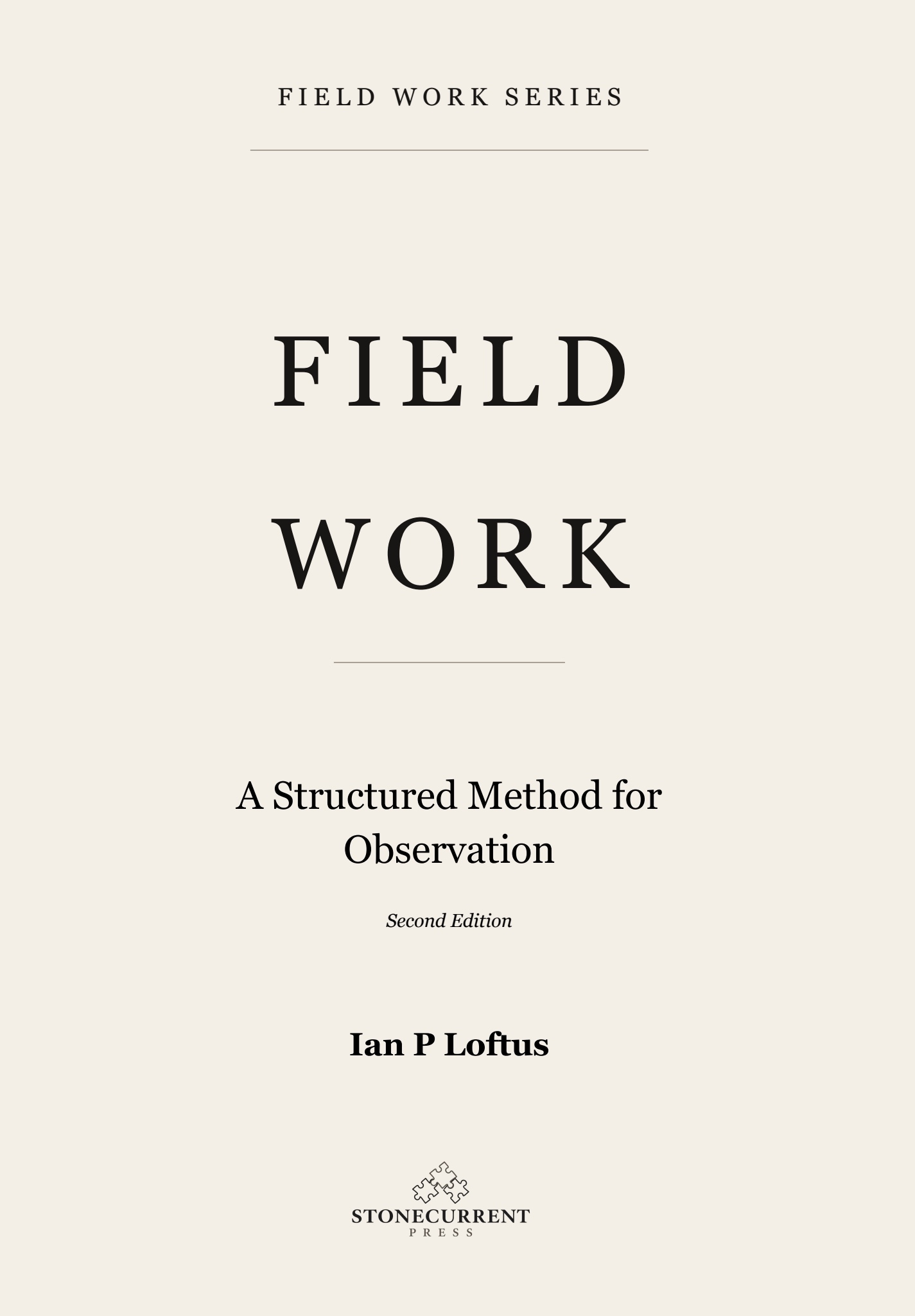 Cover of Field Work: A Structured Method for Observation, Second Edition, by Ian P. Loftus